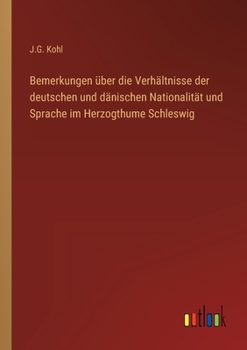 Paperback Bemerkungen über die Verhältnisse der deutschen und dänischen Nationalität und Sprache im Herzogthume Schleswig [German] Book