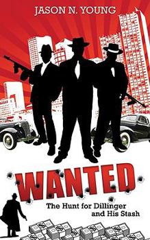 Paperback Wanted: The Hunt for Dillinger and His Stash Book