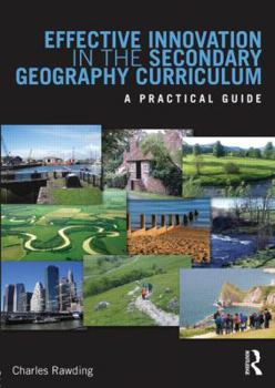Paperback Effective Innovation in the Secondary Geography Curriculum: A practical guide Book