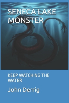 Paperback Seneca Lake Monster: Keep Watching the Water Book