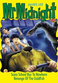 Mr. Midnight #3 : Scary School Bus to Nowhere - Book #3 of the Mr. Midnight