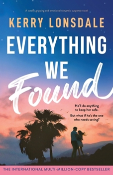 Everything We Found: A totally gripping and emotional romantic suspense novel (Everything Books)
