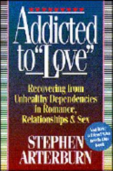 Paperback Addicted to Love: Recovering from Unhealthy Dependencies in Love, Relationships, Romance, And... Book