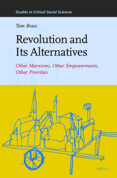 Hardcover Revolution and Its Alternatives: Other Marxisms, Other Empowerments, Other Priorities Book