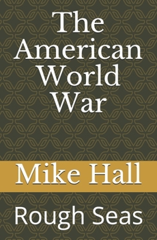 Paperback The American World War: Rough Seas Book