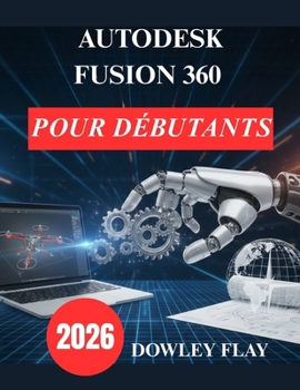 Paperback Autodesk Fusion 360 pour débutants: Manuel pratique de modélisation et de simulation 3D [French] Book