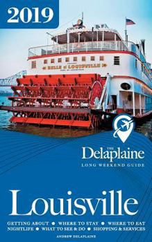 Paperback Louisville - The Delaplaine 2019 Long Weekend Guide Book