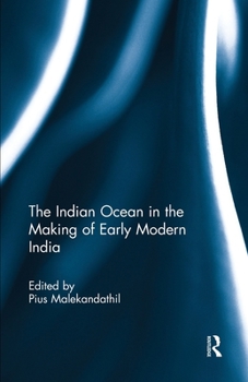 Paperback The Indian Ocean in the Making of Early Modern India Book