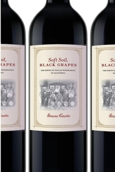 Soft Soil, Black Grapes: The Birth of Italian Winemaking in California - Book  of the Nation of Nations: Immigrant History as American History