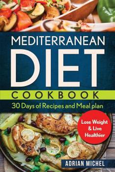 Paperback Mediterranean Diet Cookbook: 30 days of Recipes and Meal plan to Lose Weight and Live Healthier Book