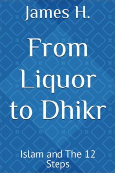 Paperback From Liquor to Dhikr: Islam and The 12 Steps Book