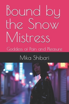 Paperback Bound by the Snow Mistress: Goddess of Pain and Pleasure Book