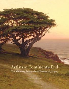 Paperback Artists at Continent's End: The Monterey Peninsula Art Colony, 1875-1907 Book