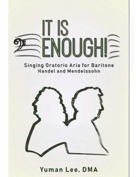 Paperback It Is Enough!: Singing Oratorio Aria for Baritone (Handel and Mendelssohn) Book