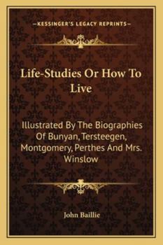 Paperback Life-Studies Or How To Live: Illustrated By The Biographies Of Bunyan, Tersteegen, Montgomery, Perthes And Mrs. Winslow Book