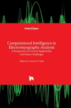 Hardcover Computational Intelligence in Electromyography Analysis: A Perspective on Current Applications and Future Challenges Book