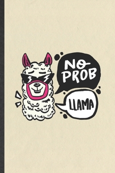 Paperback No Prob Llama: Funny Mama Llama Blank Lined Notebook Journal For Alpaca Lover, Inspirational Saying Unique Special Birthday Gift Mode Book