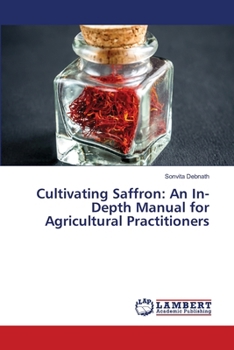 Paperback Cultivating Saffron: An In-Depth Manual for Agricultural Practitioners Book