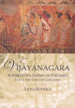 Vijayangara: A Forgotten Empire of Poetesses, Part I, the Voice of Gangadevi