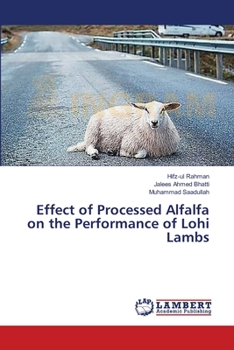 Paperback Effect of Processed Alfalfa on the Performance of Lohi Lambs Book