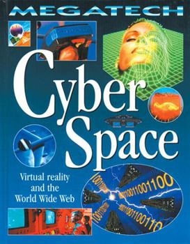 Cyber Space: Virtual Reality and the World Wide Web (Megatech)