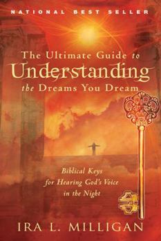 Paperback The Ultimate Guide to Understanding the Dreams You Dream: Biblical Keys for Hearing God's Voice in the Night Book