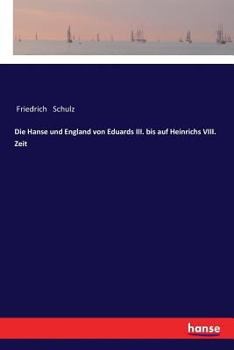 Paperback Die Hanse und England von Eduards III. bis auf Heinrichs VIII. Zeit [German] Book