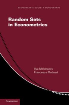 Random Sets in Econometrics - Book #60 of the Econometric Society Monographs