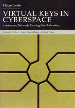 Paperback Virtual Keys in Cyberspace: Actors and Networks Creating New Technology Book