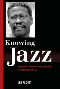 Paperback Knowing Jazz: Community, Pedagogy, and Canon in the Information Age Book