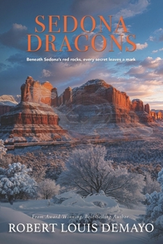 Sedona Dragons: Beneath the red rocks, every secret leaves a mark.