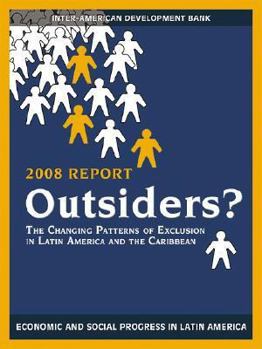 Outsiders? The Changing Patterns of Exclusion in Latin America and the Caribbean (David Rockefeller/Inter-American Development Bank) (David Rockefeller/Inter-American Development Bank)
