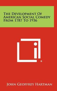 Hardcover The Development of American Social Comedy from 1787 to 1936 Book