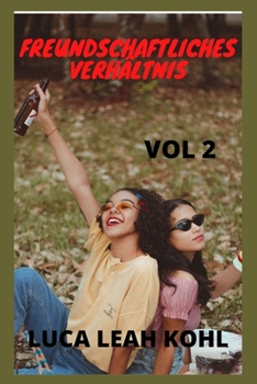Freundschaftliches Verh?ltnis: geheimnisvolle Geschichten, Familienliebe, Romantik, Familienbande, Freundschaften, Lebensgeschichten, Lebenserfahrung