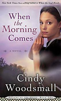 Hardcover When the Morning Comes (Sisters of the Quilt, Book Two) Book