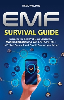 Paperback Emf: Survival Guide. Discover the Real Problems Caused by Modern Radiation (5g, Wifi, Cell Phones etc.), to Protect Yoursel Book