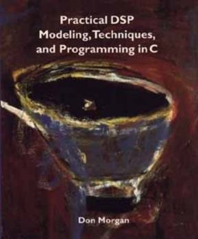 Paperback Practical DSP Modeling, Techniques, and Programming in C Book