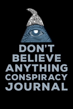Paperback Dont' Believe Anything Conspiracy Journal Book