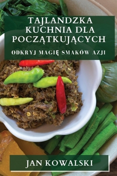 Tajlandzka Kuchnia dla Początkujących: Odkryj Magię Smaków Azji