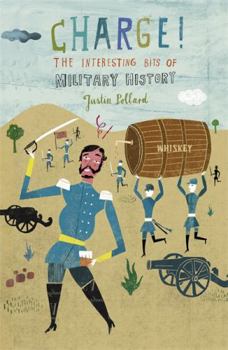 Paperback Charge!: The Interesting Bits of Military History. Justin Pollard Book