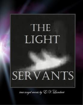 Paperback The Light Servants: Angels Sent by Our Lord Christ in the Year 2020 Book