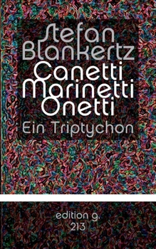 Paperback Canetti Marinetti Onetti: Ein Triptychon [German] Book