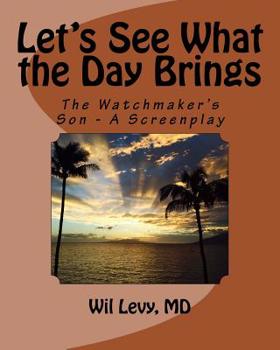 Paperback Let's See What the Day Brings: The Watchmaker's Son Book