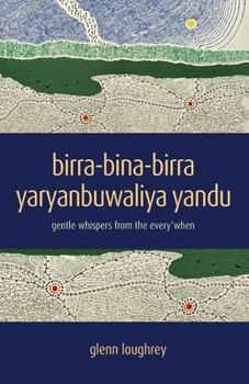 Paperback birra-bina-birra yaryanbuwaliya yandu: gentle whispers from the every'when [Australian Languages] Book