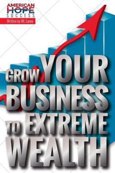 Paperback Grow Your Business to Extreme Wealth Book