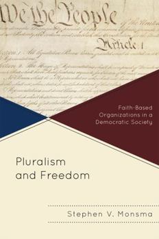 Hardcover Pluralism and Freedom: Faith-Based Organizations in a Democratic Society Book