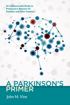 Paperback A Parkinson's Primer: An Indispensable Guide to Parkinson's Disease for Patients and Their Families Book