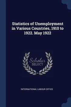 Paperback Statistics of Unemployment in Various Countries, 1910 to 1922. May 1922 Book