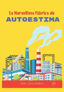 Paperback La Maravillosa Fábrica de Autoestima [Spanish] Book