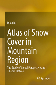 Atlas of Snow Cover in Mountain Region: The Study of Global Perspective and Tibetan Plateau